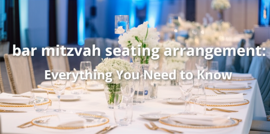 bar mitzvah seating arrangement: Everything You Need to Know